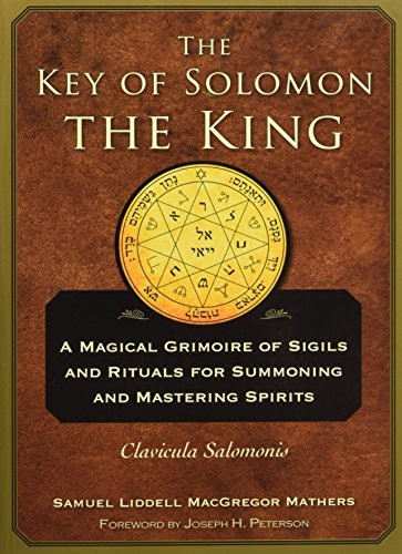 The Key of Solomon the King: Clavicula Salomonis By S. L. Macgregor Mathers
