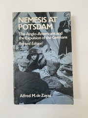 Nemesis at Potsdam: The Expulsion of the Germans Revised Edition Alfred de Zayas