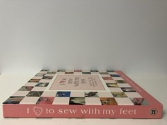 I Love to Sew with My Feet Sewing Machine Presser Feet 2005 Spiral Hardcover EUC