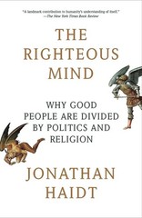 The Righteous Mind: Why Good People Are Divided by Politics and Religion – p…
