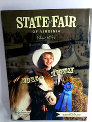 STATE FAIR OF VIRGINIA, SINCE 1854: MORE THAN A MIDWAY By Lou Ann Meadows Ladin