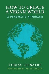 How to Create a Vegan World : A Pragmatic Approach Paperback Tobi