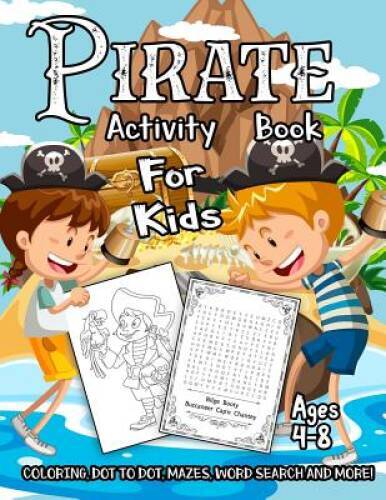 Pirate Activity Book for Kids Ages 4-8: A Fun Kid Workbook Game For Learn – GOOD