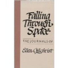 Falling Through Space: The Journals of Ellen Gilchrist – Paperback – VERY GOOD