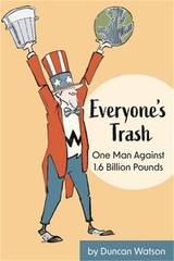 Everyone’s Trash: One Man Against 1.6 Billion Pounds (Paperback or Softback)