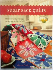 Sugar Sack Quilts 12 Quilts Using Vintage or Reproduction Fabrics Pattern Book