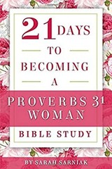 21 Days to Becoming a Proverbs 31 Woman Bible Study Paperback Sar