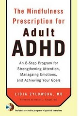 The Mindfulness Prescription for Adult ADHD: An 8-Step Program for Streng – GOOD
