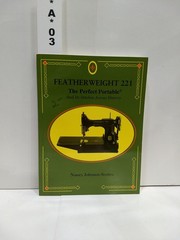 Featherweight 221 : the perfect portable : and its stitches across history