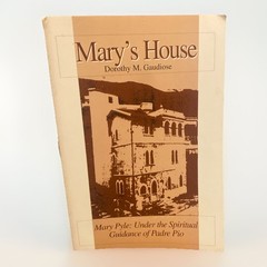 MARY’S HOUSE Dorothy M. Gaudiose SIGNED – MARY PYLE, PADRE PIO, FRANCISCAN NUN