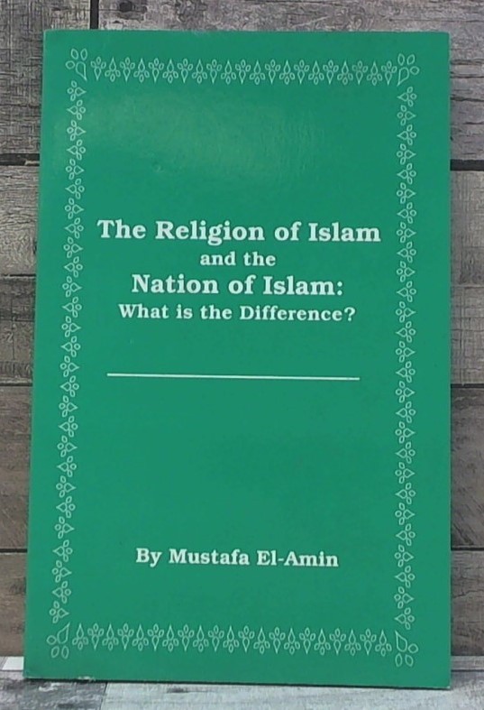 Religion of Islam and the Nation of Islam: What Is the Difference? by El-Amin,