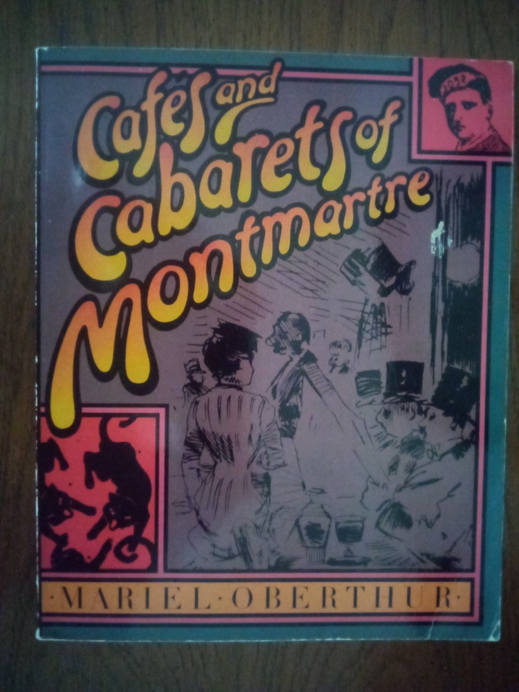 Cafes and Cabarets of Montmartre 8 X 10 inches 80 illustrations Including photos
