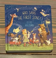 Who Sang the First Song? Children’s Board Book by Ellie Holcomb 2018 B&H Harren