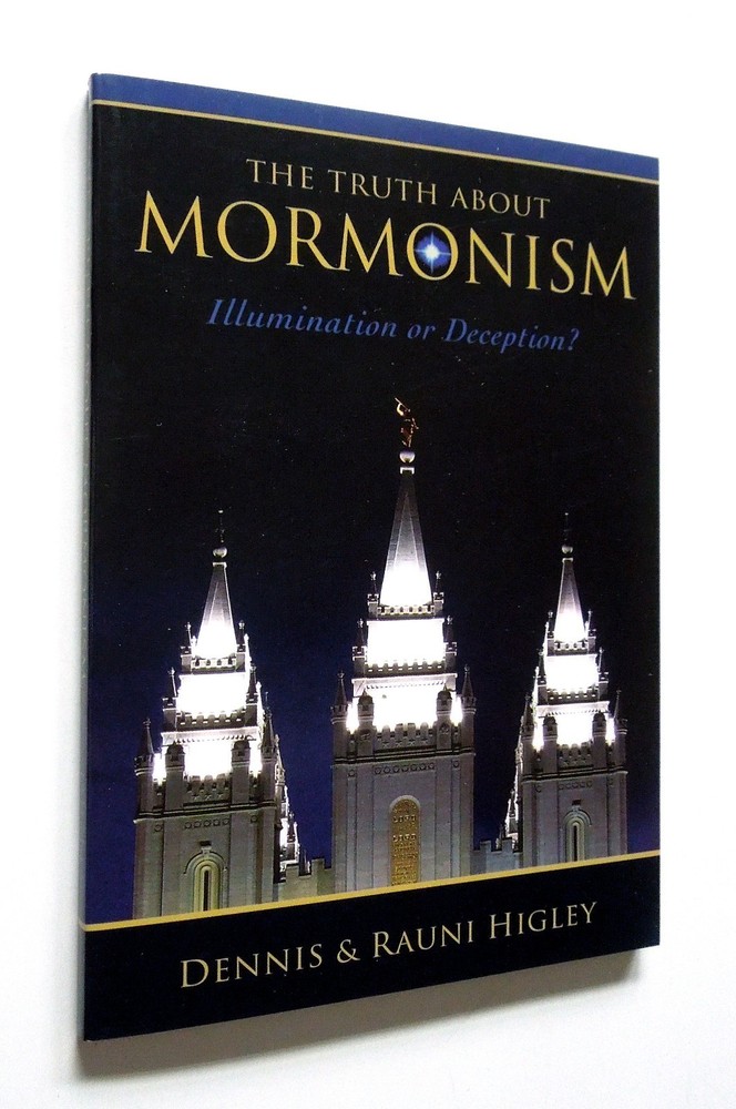 The Truth About Mormonism – Dennis Higley, Rauni Higley, 2008, The Berean Call