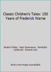 Classic Children’s Tales: 150 Years of Frederick Warne