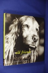 OLD FRIENDS Mark Asher GREAT DOGS ON THE GOOD LIFE Dog Photo Photography Book