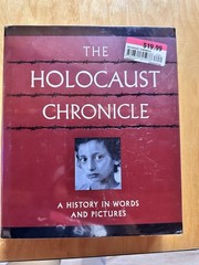 Holocaust Chronicle : A History in Words and Pictures by John Roth (Hardcover)