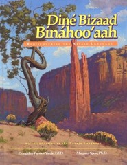 DINE BIZAAD BINAHOO’AAH: REDISCOVERING THE NAVAJO LANGUAGE By Evangeline Parsons