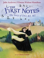 The First Notes: The Story of Do, Re, Mi – Hardcover By Andrews, Julie – GOOD