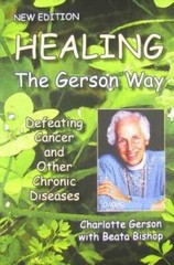 Healing the Gerson Way: Defeating Cancer and Other Chronic Diseases – GOOD