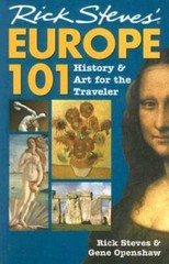 Rick Steves’ Europe 101: History and Art for the Traveler – VERY GOOD