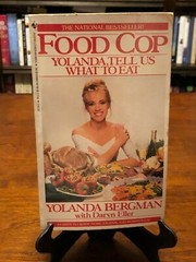 FOOD COP: Yolanda, Tell Us What To Eat by Yolanda Bergman (1ST ED – 1ST PRINT)