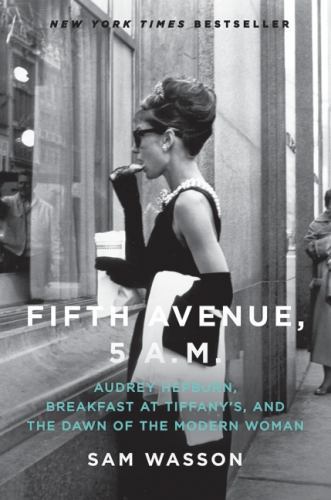 Fifth Avenue, 5 A. M. : Audrey Hepburn, Breakfast at Tiffany’s, and the Dawn …