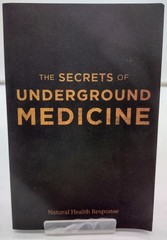 The Secrets of Underground Medicine Natural Health Response