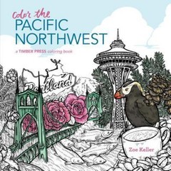Color the Pacific Northwest: A Timber Press Coloring Book by