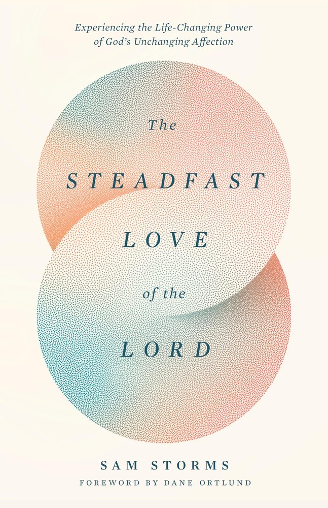 The Steadfast Love of the Lord: Experiencing the Life-Changing Power of God’…