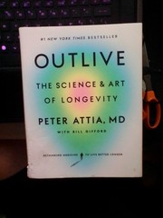 Outlive : The Science and Art of Longevity by Peter Attia (2023, Hardcover) GOOD