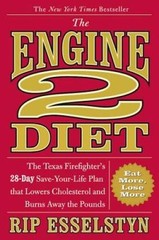 The Engine 2 Diet: The Texas Firefighter’s 28-Day Save-Your-Life Plan tha – GOOD