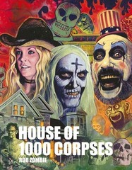 Rob Zombie’s House of 1000 Corpses: The Making of a Cult Classic