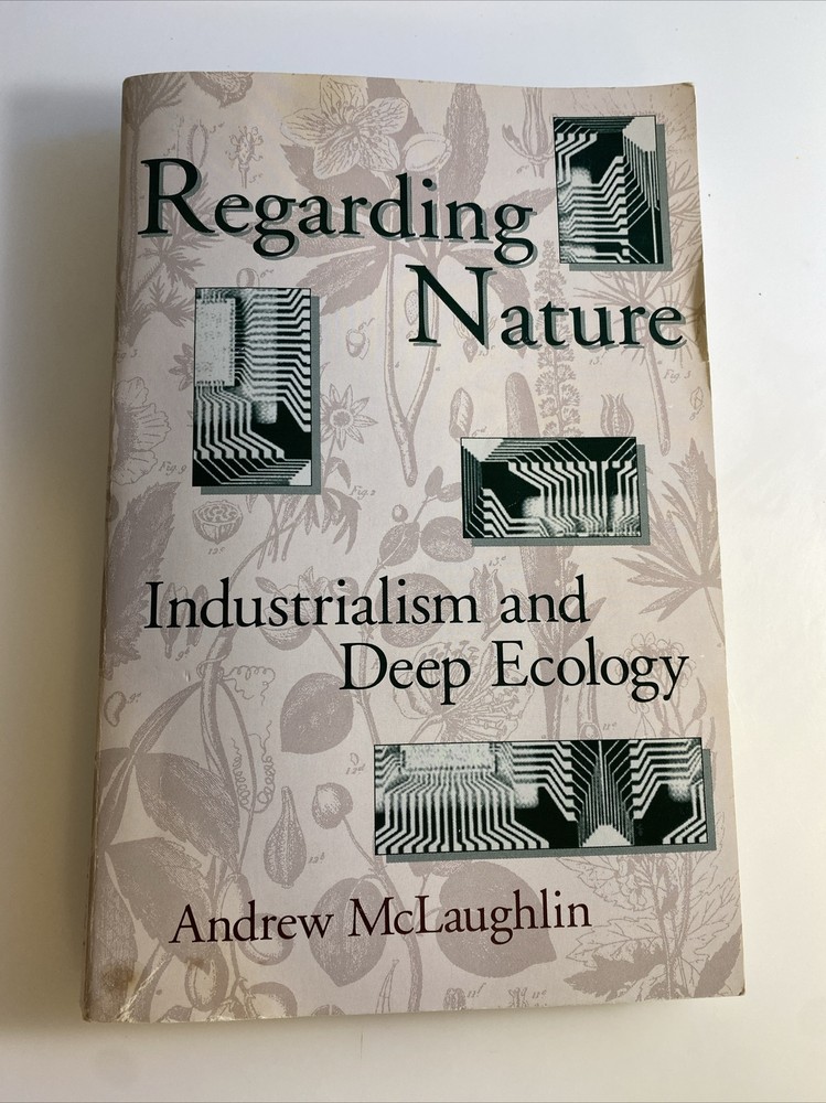 Regarding Nature : Industrialism and Deep Ecology by McLaughlin, abk