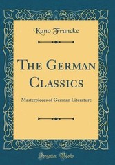 The German Classics : Masterpieces of German Literature Classic R
