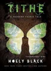 Tithe: A Modern Faerie Tale – Paperback By Holly Black – GOOD