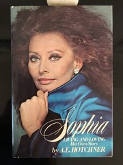 Sophia Living And Loving Her Own Story By A E Hotchner Morrow 1979 F. Ed/6Pr. HC