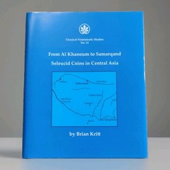 From Ai Khanoum to Samarqand by Brian Kritt, Classical Numismatic Studies HC