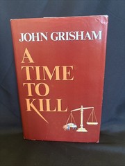 A Time to Kill: A Novel of Retribution Copyright and Printed 1989