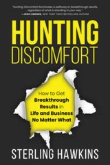 Hunting Discomfort: How to Get Breakthrough Results in Life and Business – GOOD