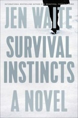 Survival Instincts: A Novel – hardcover, 1524745839, Jen Waite, new