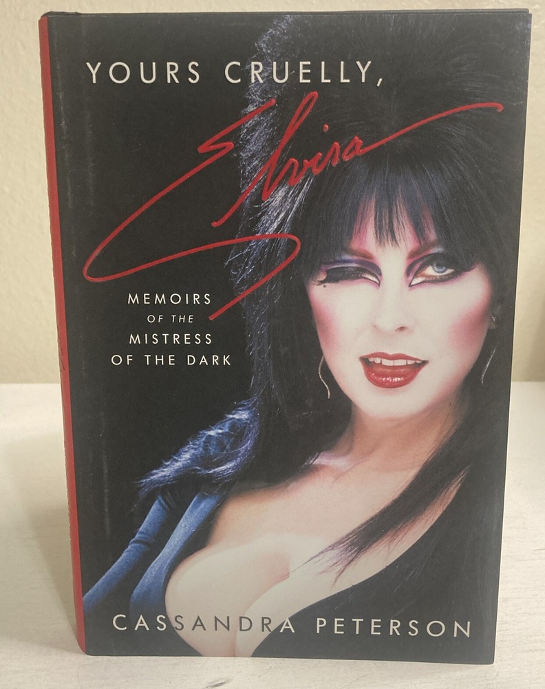 Yours Cruelly, Elvira: Memoirs of the Mistress of the Dark by Cassandra Peterson