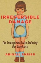 Irreversible Damage: The Transgender Craze Seducing Our Daughters – VERY GOOD
