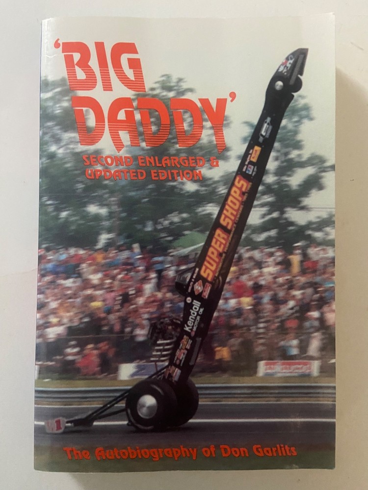 ‘BIG DADDY’ The Autobiography of Don Garlits 2nd Enlarged & Updated Ed. 1990 PB