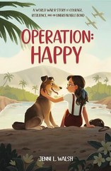 Operation: Happy: A World War II Story of Courage, Resilience, and an Unbreakabl