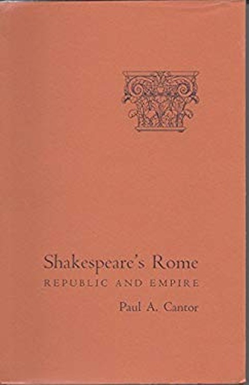 Shakespeare’s Rome : Republic and Empire Hardcover Paul A. Cantor