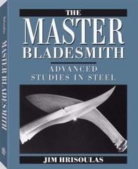 Master Bladesmith : Advanced Studies in Steel by Jim Hrisoulas (1991, Trade…