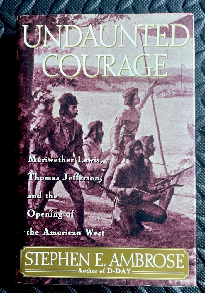 Undaunted Courage By Stephen E. Ambrose. Hardcover