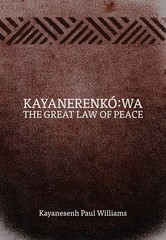 Kayanerenk�:wa: The Great Law of Peace by Williams