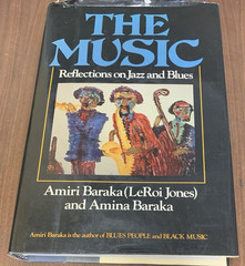 The Music: Reflections on Jazz and Blues Amiri Baraka LeRoi Jones 1987 1st/1st